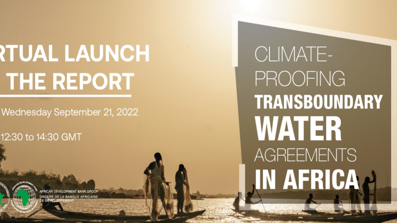 Webinar: Launch of the Climate-proofing Transboundary Water Agreements in Africa report